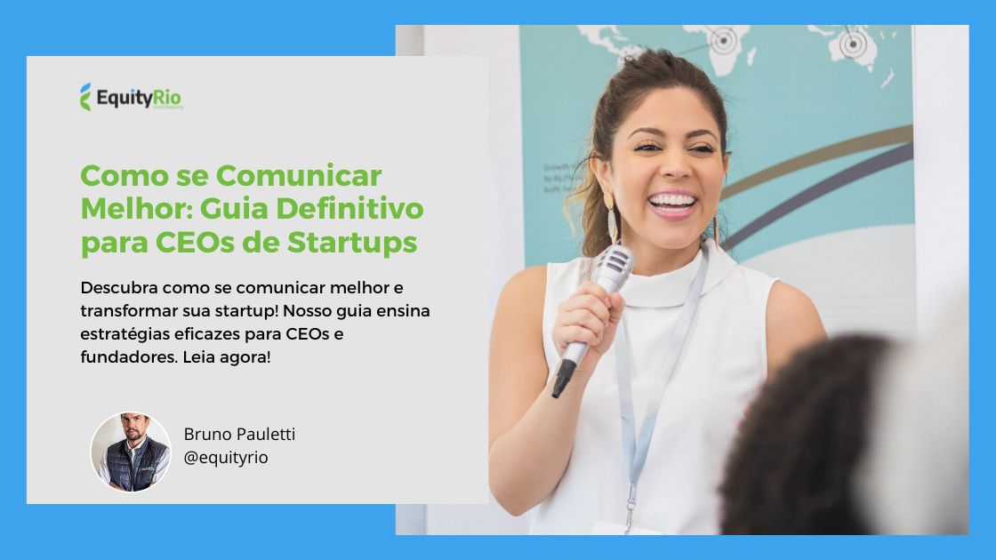 Como se Comunicar Melhor: Guia Definitivo para CEOs de Startups