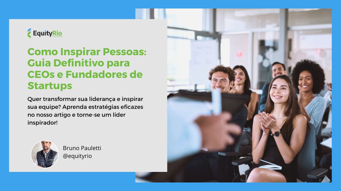 Como Inspirar Pessoas: Guia Definitivo para CEOs e Fundadores de Startups