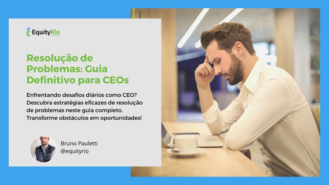 Resolução de Problemas: Guia Definitivo para CEOs
